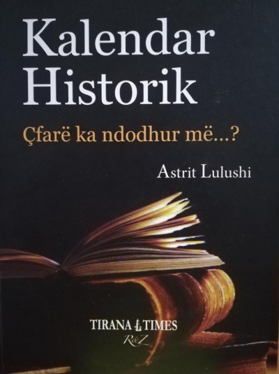 “Kalendar Historik” i  Astrit  Lulushit, një libër me shumë  vlerë